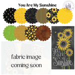 You are my Sunshine Sunflower Fabric FQ Bundle + Sunflower Panel