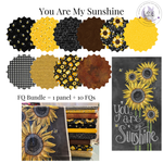 You are my Sunshine Sunflower Fabric FQ Bundle + Sunflower Panel